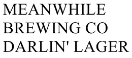 MEANWHILE BREWING CO DARLIN' LAGER trademark