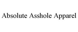 ABSOLUTE ASSHOLE APPAREL trademark