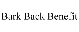 BARK BACK BENEFIT trademark