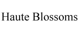 HAUTE BLOSSOMS trademark