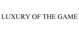 LUXURY OF THE GAME trademark