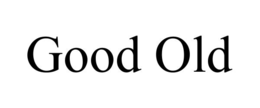 GOOD OLD trademark