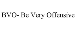 BVO- BE VERY OFFENSIVE trademark