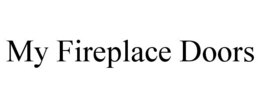 MY FIREPLACE DOORS trademark