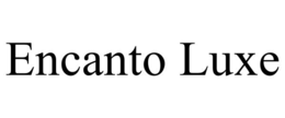 ENCANTO LUXE trademark