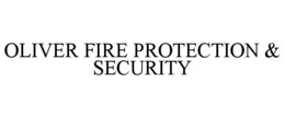 OLIVER FIRE PROTECTION & SECURITY trademark