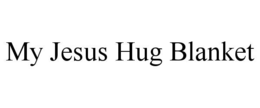 MY JESUS HUG BLANKET trademark