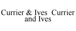 CURRIER & IVES  CURRIER AND IVES trademark