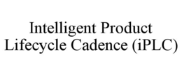 INTELLIGENT PRODUCT LIFECYCLE CADENCE (IPLC) trademark