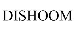 DISHOOM trademark