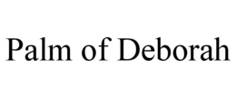 PALM OF DEBORAH trademark