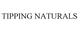 TIPPING NATURALS trademark