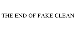 THE END OF FAKE CLEAN trademark