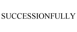 SUCCESSIONFULLY trademark