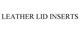 LEATHER LID INSERTS trademark