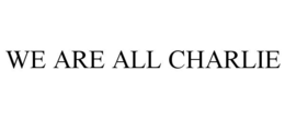 WE ARE ALL CHARLIE trademark