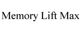 MEMORY LIFT MAX trademark