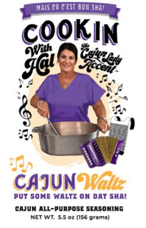MAIS CA C'EST BON SHA! COOKIN WITH HAL THE CAJUN LADY ACCENT CAJUN WALTZ PUT SOME WALTZ ON DAT SHA! CAJUN ALL-PURPOSE SEASONING NET WT. 5.5 OZ (156 GRAMS) trademark