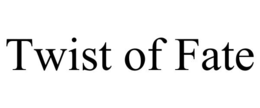 TWIST OF FATE trademark