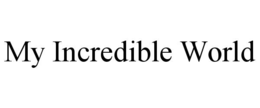 MY INCREDIBLE WORLD trademark