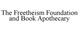 THE FREETHEISM FOUNDATION AND BOOK APOTHECARY trademark