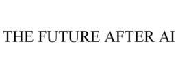 THE FUTURE AFTER AI trademark