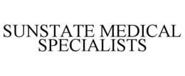 SUNSTATE MEDICAL SPECIALISTS trademark