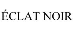 ÉCLAT NOIR trademark