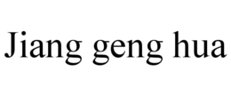 JIANG GENG HUA trademark