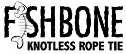 FISH BONE KNOTLESS ROPE TIE trademark