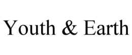 YOUTH & EARTH trademark