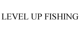 LEVEL UP FISHING trademark