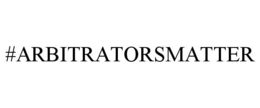 #ARBITRATORSMATTER trademark