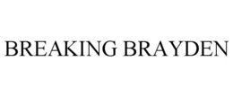 BREAKING BRAYDEN trademark