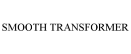 SMOOTH TRANSFORMER trademark