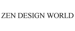 ZEN DESIGN WORLD trademark