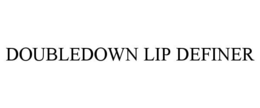 DOUBLEDOWN LIP DEFINER trademark
