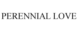 PERENNIAL LOVE trademark