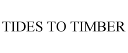 TIDES TO TIMBER trademark