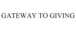 GATEWAY TO GIVING trademark
