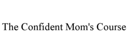 THE CONFIDENT MOM'S COURSE trademark
