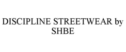 DISCIPLINE STREETWEAR BY SHBE trademark