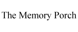 THE MEMORY PORCH trademark