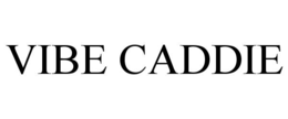 VIBE CADDIE trademark