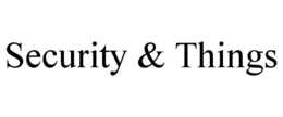 SECURITY & THINGS trademark