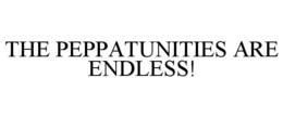 THE PEPPATUNITIES ARE ENDLESS! trademark