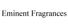 EMINENT FRAGRANCES trademark