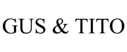GUS & TITO trademark