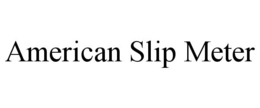 AMERICAN SLIP METER trademark