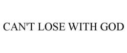 CAN'T LOSE WITH GOD trademark